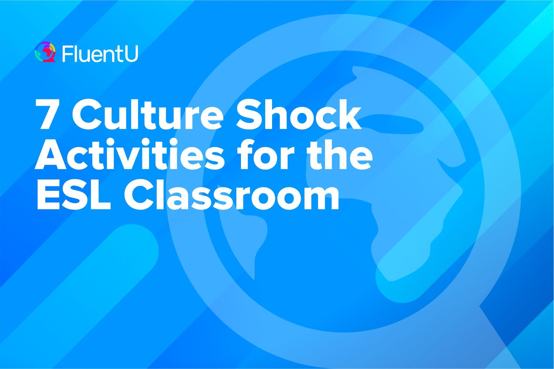 7 Culture Shock Activities For The ESL Classroom FluentU