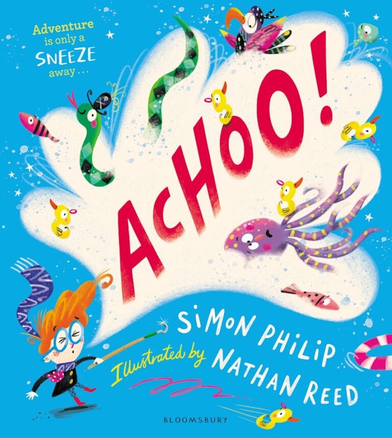 ACHOO A Laugh out loud Picture Book About Sneezing Simon Philip Bloomsbury Children s Books