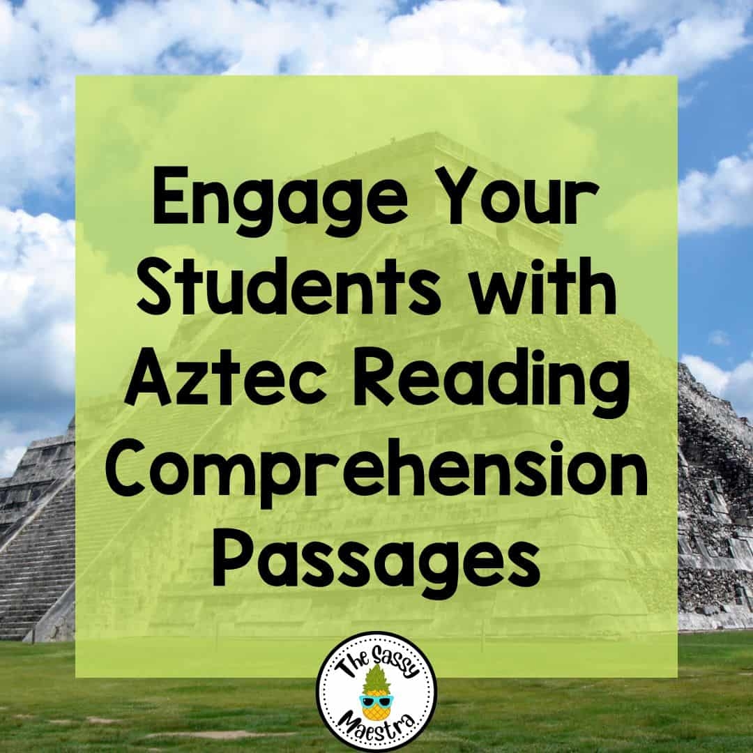 Engage Your Students With Aztec Reading Comprehension Passages The Sassy Maestra