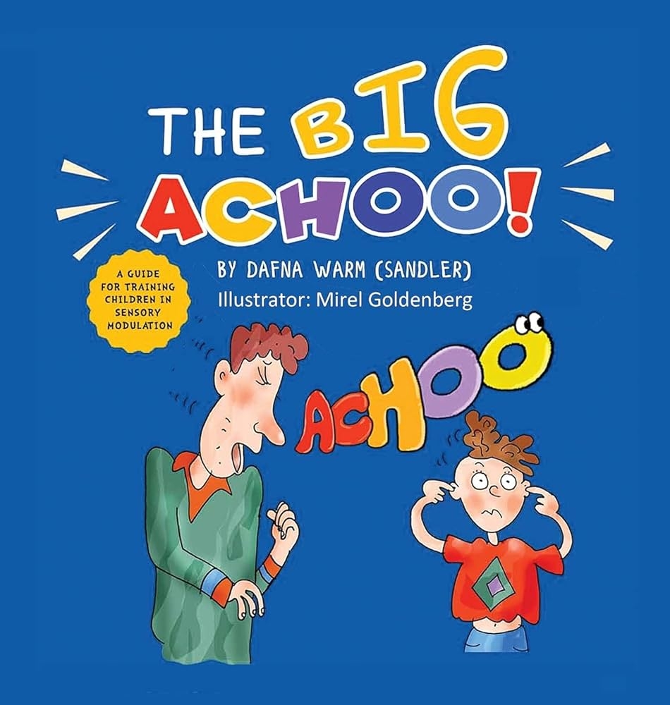 The Big ACHOO A Guide For Training Children In Sensory Modulation
